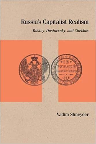 New book: Russia’s Capitalist Realism: Tolstoy, Dostoevsky, and Chekhov by Vadim Shneyder