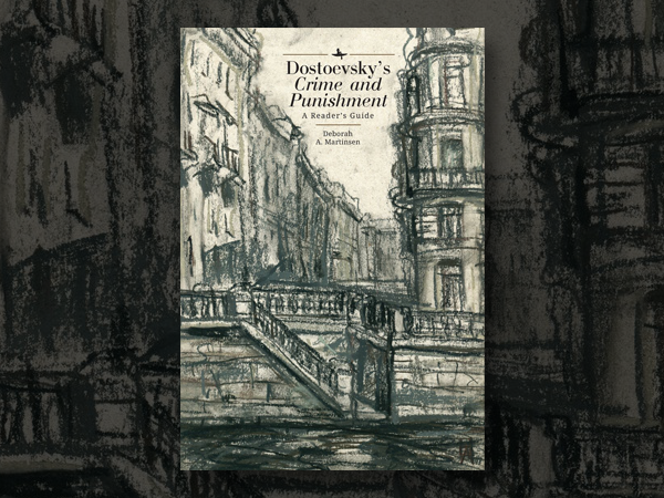 Book Panel: Deborah Martinsen’s “Dostoevsky’s Crime and Punishment: A Reader’s Guide”