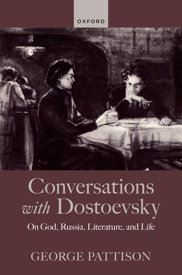 Conversations with Dostoevsky on God, Russia, Literature, and Life
