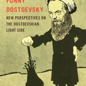 Funny Dostoevsky, co-edited by Lynn Ellen Patyk and Irina Erman