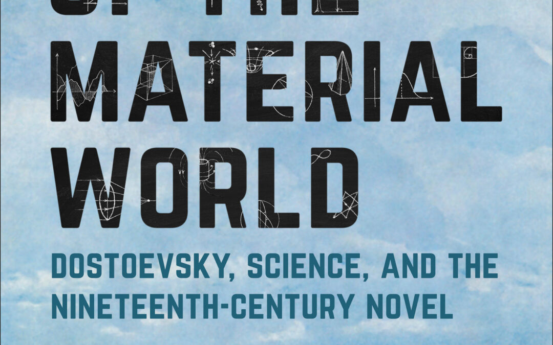 New publication! Melissa Frazier publishes Signs of the Material World: Dostoevsky, Science, and the 19th-century Novel
